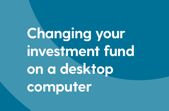 changing-investment-fund-in-your-online-account-desktop